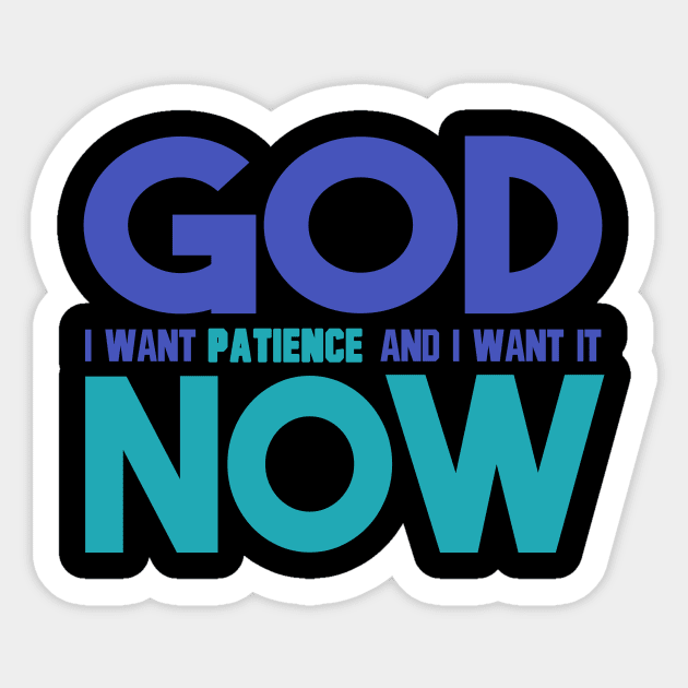 God I Want Patience And I Want It Now Sticker by VintageArtwork